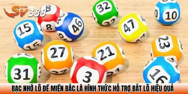 Bạc nhớ lô đề miền Bắc là hình thức hỗ trợ bắt lô hiệu quả