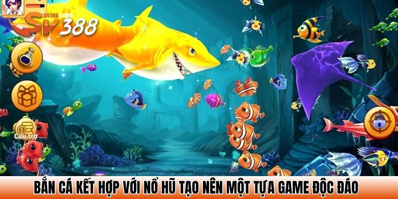 Bắn Cá Nổ Hũ SV388 - Bùng Nổ Phần Thưởng Jackpot Cực Khủng 2 Bắn cá kết hợp với nổ hũ tạo nên một tựa game độc đáo