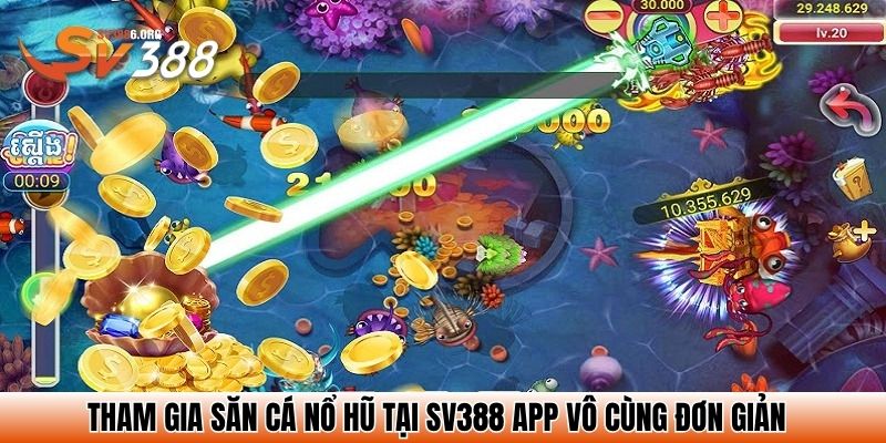 Bắn Cá Nổ Hũ SV388 - Bùng Nổ Phần Thưởng Jackpot Cực Khủng 3 Tham gia săn cá nổ hũ tại SV388 app vô cùng đơn giản
