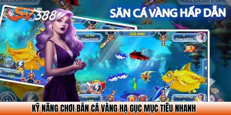 Bắn Cá Vàng SV388 – Săn Cá Vui Nhộn, Nhận Quà Cực Lớn 4 Kỹ năng chơi bắn cá vàng hạ gục mục tiêu nhanh