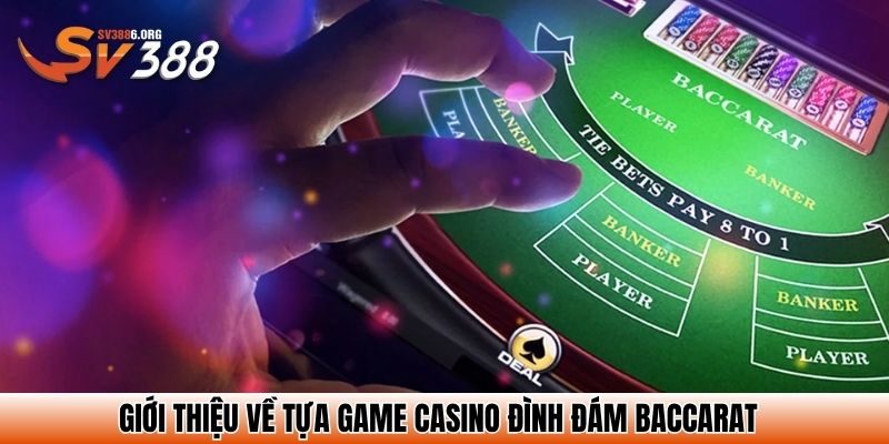 Cách Chơi Baccarat – Bí Quyết Thắng Lớn Tại Nền Tảng SV388 2 Giới thiệu về tựa game casino đình đám Baccarat