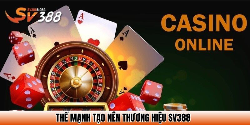 Thế mạnh tạo nên thương hiệu SV388