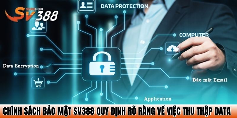 Chính sách bảo mật SV388 quy định rõ ràng về việc thu thập data