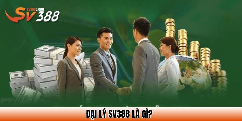 Đại lý SV388 là gì?