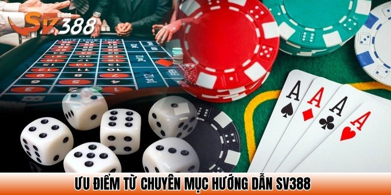 Ưu điểm từ chuyên mục hướng dẫn SV388