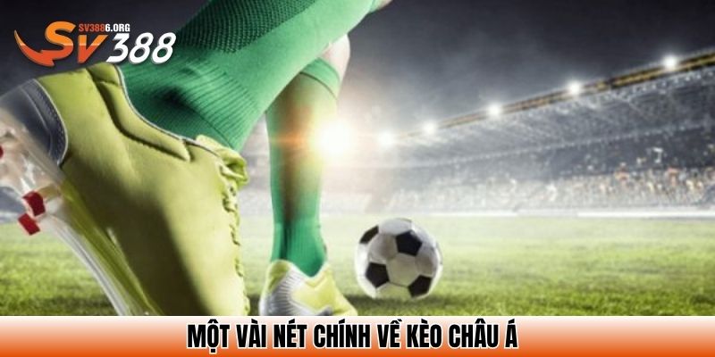 Một vài nét chính về kèo châu Á
