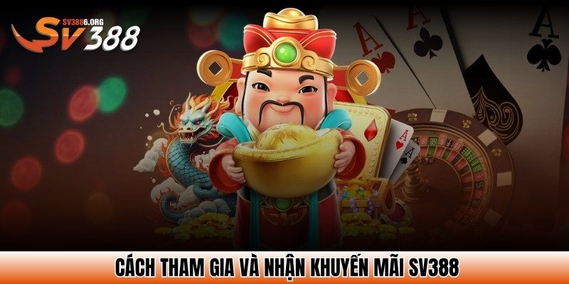 Cách tham gia và nhận khuyến mãi SV388