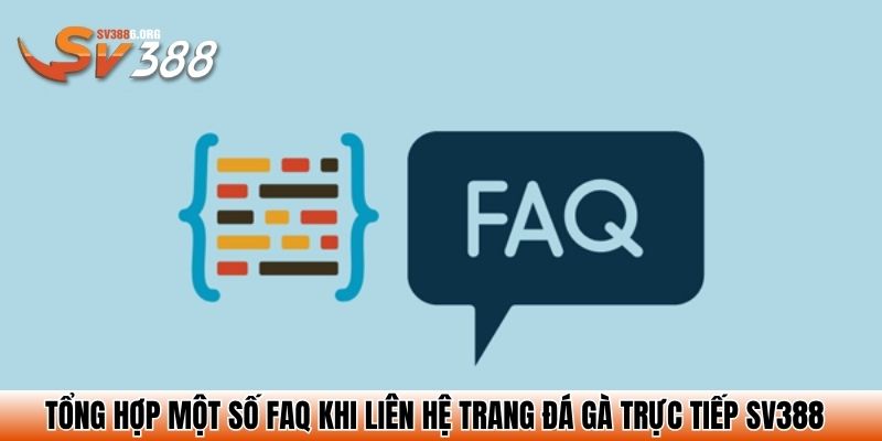 Tổng hợp một số FAQ khi liên hệ trang đá gà trực tiếp SV388