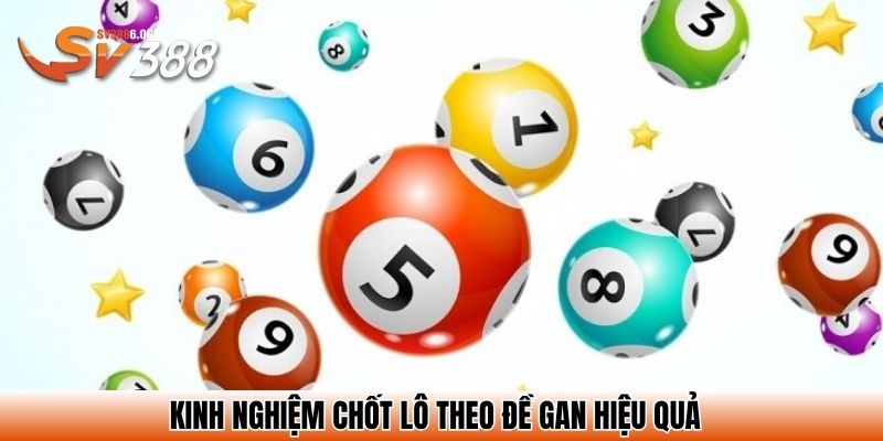 Kinh nghiệm chốt lô theo đề gan hiệu quả