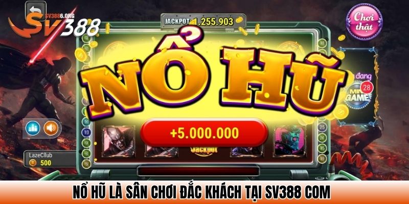 Top 5 Mẹo Chơi Nổ Hũ Không Phải Ai Cũng Biết – Thử Là Trúng 2 Nổ hũ là sân chơi đắc khách tại SV388 com
