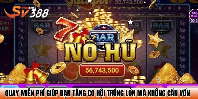 Nổ Hũ 99 – Đắm Chìm Trong Thế Giới Quay Hũ Đỉnh Cao 3 Quay miễn phí giúp bạn tăng cơ hội trúng lớn mà không cần vốn