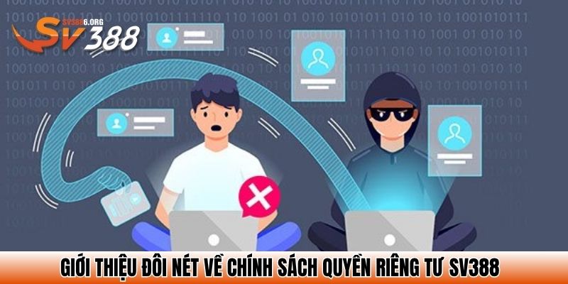 Tìm Hiểu Chính Sách Quyền Riêng Tư SV388 Mới Nhất 2025 1 Giới thiệu đôi nét về chính sách quyền riêng tư SV388