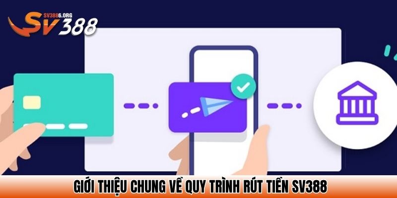 Giới thiệu chung về quy trình rút tiền SV388