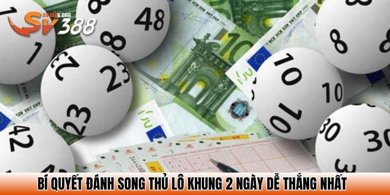 Bí quyết đánh song thủ lô khung 2 ngày dễ thắng nhất
