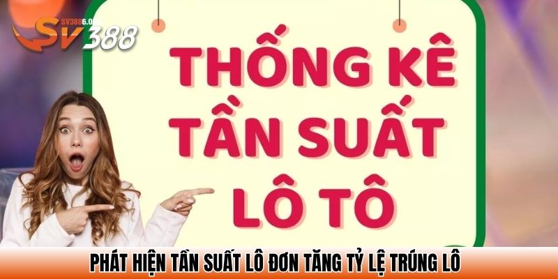 Phát hiện tần suất lô đơn tăng tỷ lệ trúng lô