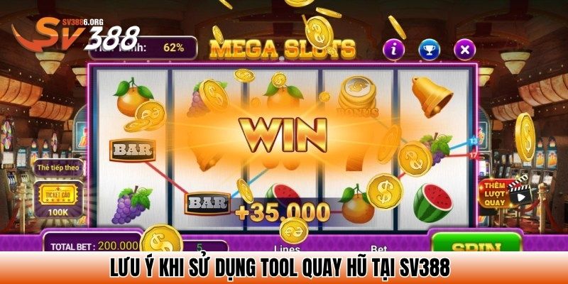 Tool Nổ Hũ – Bí Kíp Săn Jackpot Tại Sảnh Nổ Hũ SV388 4 Lưu ý khi sử dụng tool quay hũ tại SV388