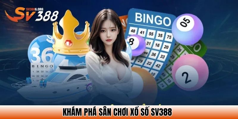 Khám phá sân chơi xổ số SV388