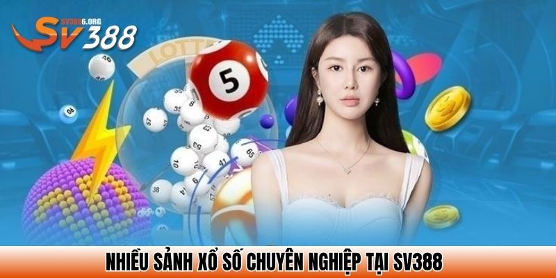 Nhiều sảnh xổ số chuyên nghiệp tại SV388